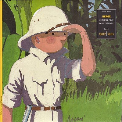 Hergé, chronologie d'une oeuvre Tome 1