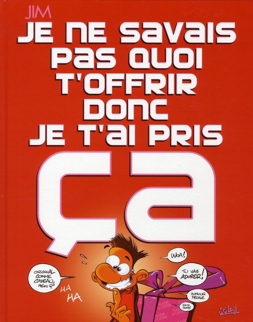 Je ne savais pas quoi t'offrir