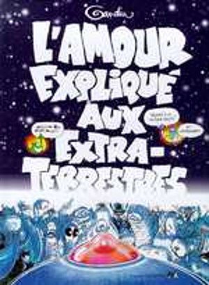 L'Amour expliqué aux extra-terrestres Tome 1