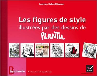 Les Figures de style illustrées par des dessins de Plantu
