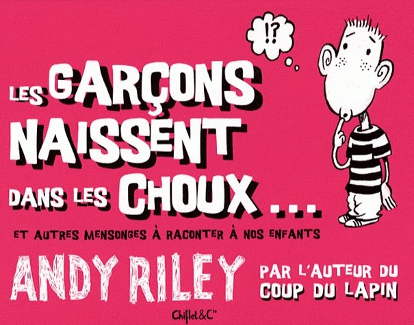 Les garçons naissent dans les choux... et autres mensonges à raconter à nos enfants