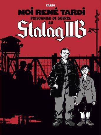 Moi René Tardi, prisonnier de guerre au Stalag IIB