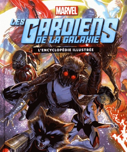 Les Gardiens de la galaxie - L'encyclopédie illustrée