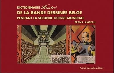 Dictionnaire illustree de la bande dessinee belge sous l occupation