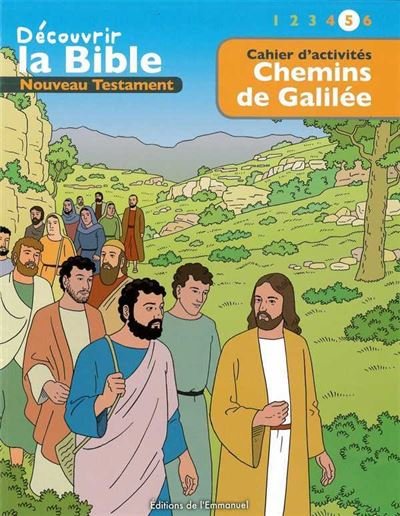 Cahier dactivités - Découvrir la Bible  -  Nouveau Testament - Chemins de Galilée Volume 5