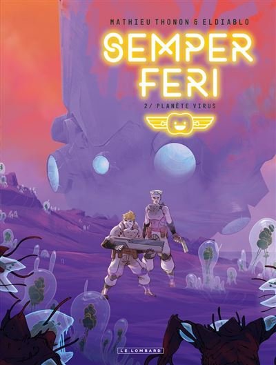 Semper Feri - Tome 2 - Planète virus