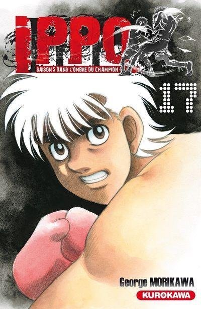 Vol.17 Ippo - Saison 5 - Dans l'ombre du Champion (Il reste une dernière étape à franchir pour Ippo avant de s'attaquer au titre mondial !!)