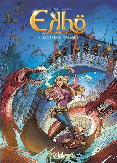 Ekhö monde miroir T13 Les Chimères de Venise - Christophe Arleston - Soleil - ebook (ePub illustré) - Bande dessinée