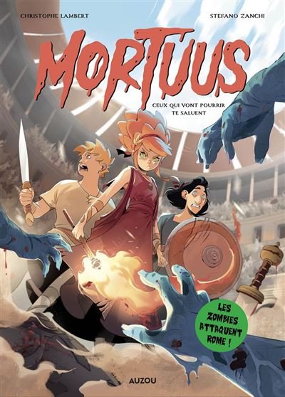 Mortuus - Tome 1 - ceux qui vont pourrir te saluent - Christophe Lambert - Auzou - ebook (ePub illustré) - Bande dessinée jeunesse