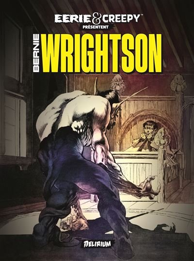 Eerie et Creepy présentent Bernie WRIGHTSON - Nouvelle Edition Bernie wrightson - Bernie Wrightson - Delirium - relié - Bande dessinée
