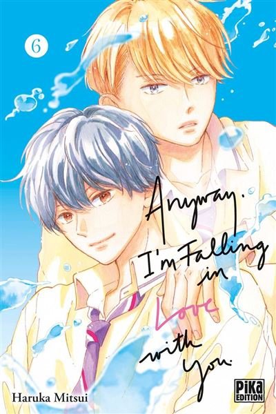 Anyway, I'm falling in love with you T06 - Haruka Mitsui - Pika - ebook (ePub illustré) - Manga