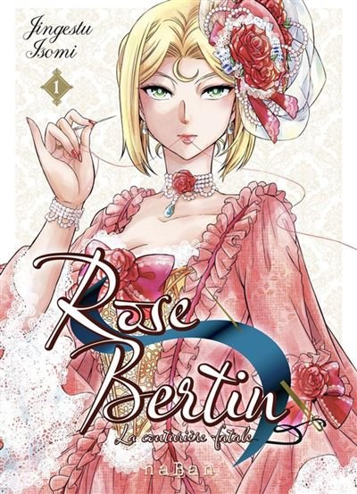 Rose Bertin - La couturière fatale - Tome 1 Rose Bertin - La couturière fatale, T1 - Jingetsu Isomi - Naban - ebook (ePub illustré) - Manga
