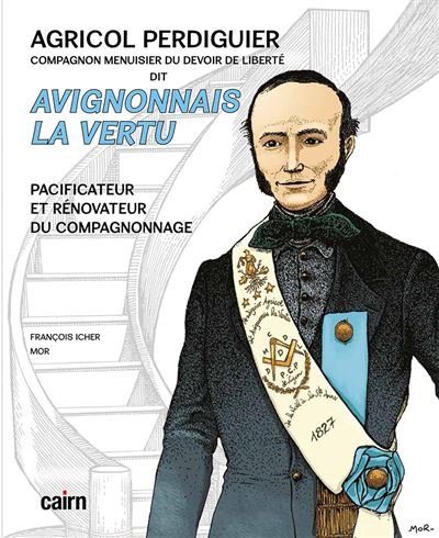 Agricol perdiguier Avignonnais la Vertu - François Icher - Editions Cairn - cartonné - Bande dessinée