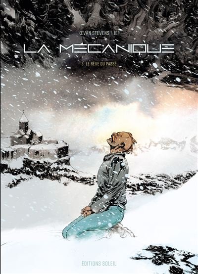 La Mécanique T03 - Le Rêve du passé - Kevan Stevens - Soleil - cartonné - Bande dessinée