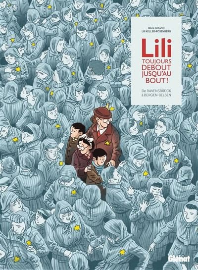 Lili, toujours debout, jusqu'au bout ! De Ravensbrück à Bergen-Belsen - Lili Leignel - Glénat bd - ebook (ePub illustré) - Bande dessinée