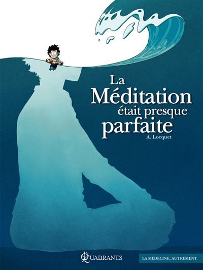 La Méditation était presque parfaite - Arnaud Locquet - Soleil - cartonné - Bande dessinée