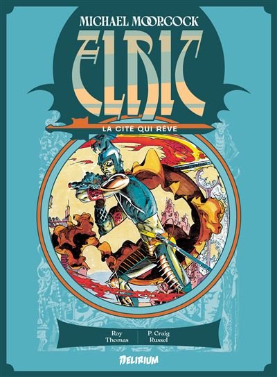Elric la cite qui reve - Roy Thomas - Delirium - relié - Bande dessinée