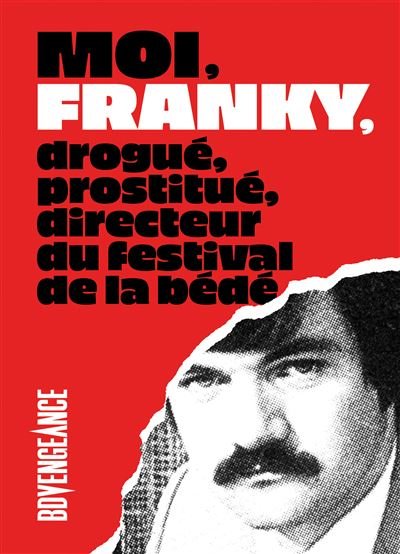 Moi, Franky, drogué, prostitué, directeur du festival de la bédé. - Bernard Khattou - Le Monte-En-L'air - broché - Bande dessinée