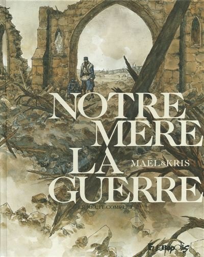 Notre Mère la Guerre Le récit complet -  Kris - Futuropolis - cartonné - Bande dessinée