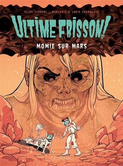 Ultime frisson !  - Momie sur Mars - Joris Chamblain - Le Lombard Eds - cartonné - Bande dessinée jeunesse