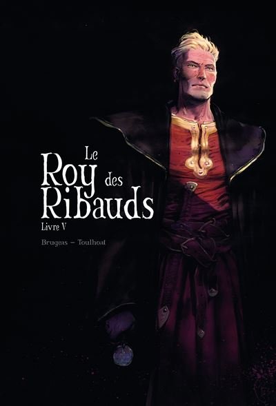 Roy des Ribauds T5 - Vincent Brugeas - Akileos Eds - cartonné - Bande dessinée