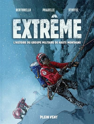 Extrême : l'histoire du Groupe Militaire de Haute Montagne - Yvon Bertorello - Plein Vent - ebook (ePub illustré) - Bande dessinée