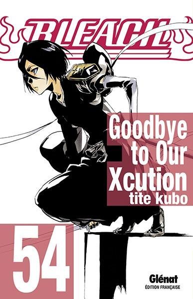 Vol.54 Bleach (Goodbye to Our Xcution)
