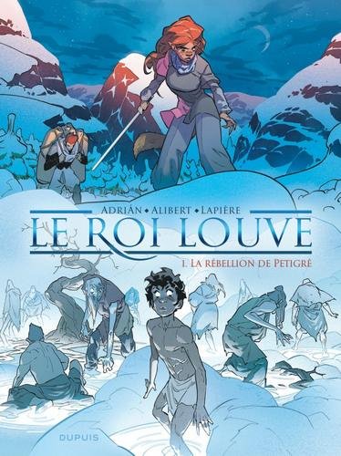 Le Roi Louve - tome 1  - La rébellion de Petigré