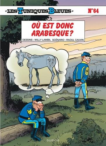 Les Tuniques Bleues - tome 64  - Où est donc Arabesque ?