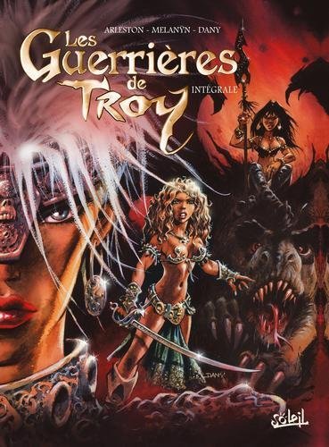 Les guerrières de Troy intégrale -