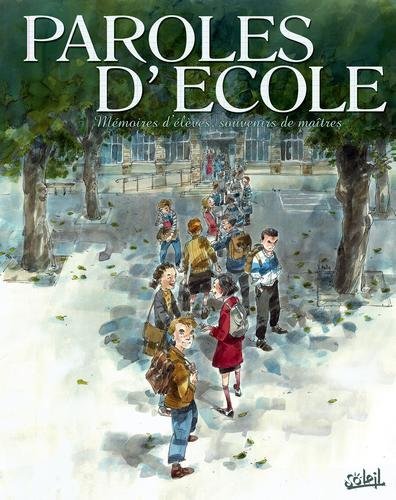 Paroles d'école - Mémoire d'élèves, souvenirs de Maîtres