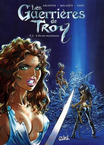 Les guerrières de Troy T02 - L'Or des profondeurs