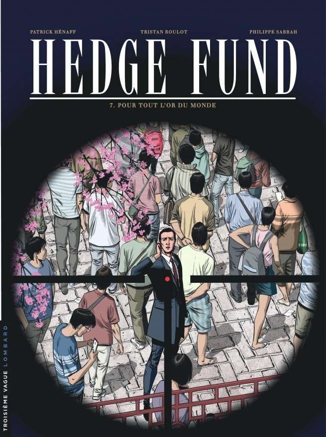Hedge Fund, Tome 7 : Pour tout l'or du monde