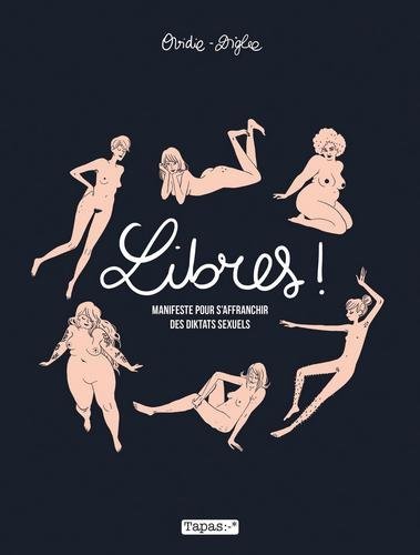 Libres ! Manifeste pour s'affranchir des diktats sexuels